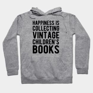 Happiness is collecting vintage children's books Hoodie